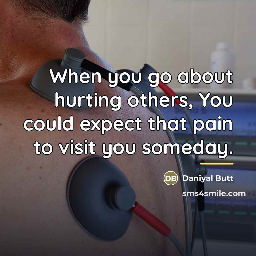 “When you go about hurting others, You could expect that…” quote by Daniyal Butt