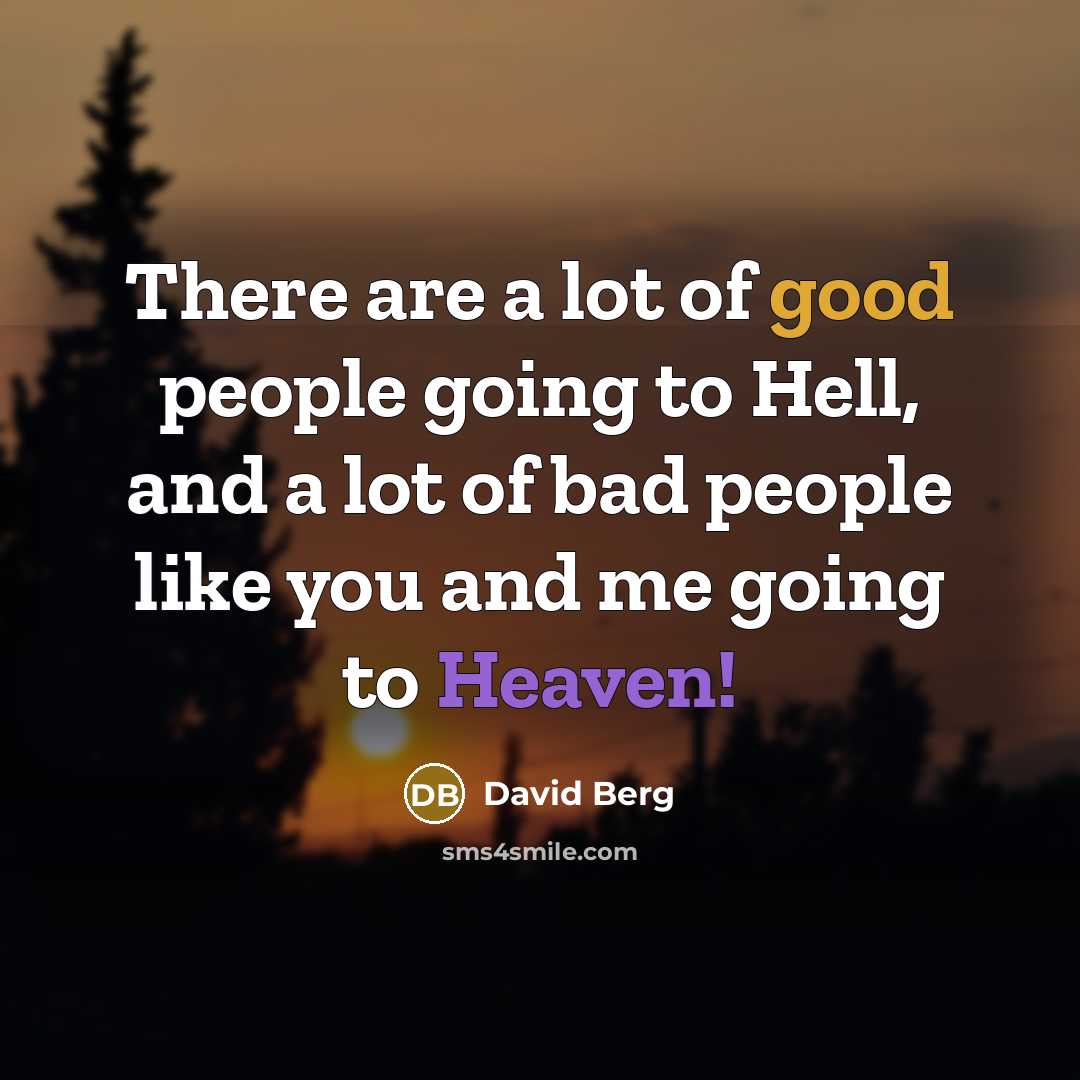 “There are a lot of good people going to Hell,…” quote by David Berg