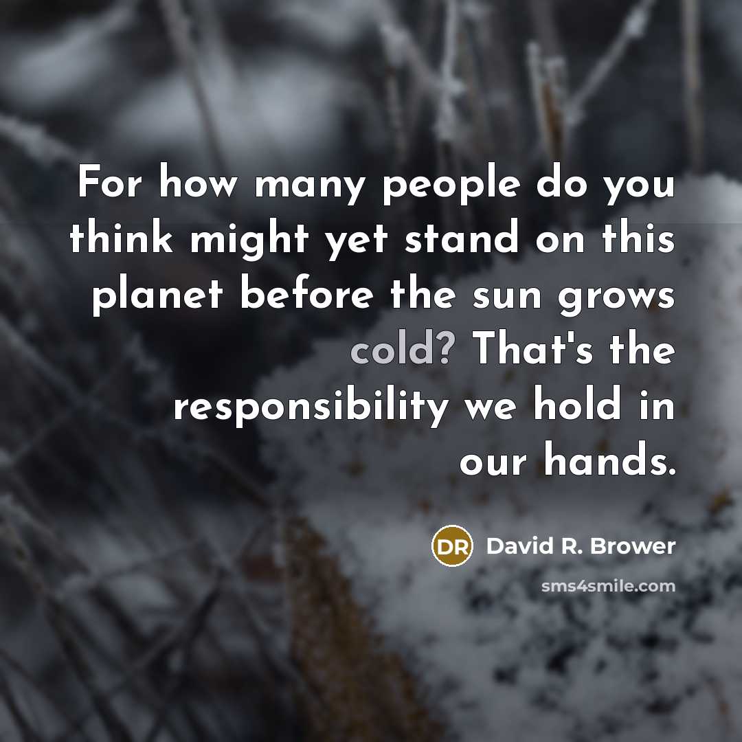 “For how many people do you think might yet stand…” quote by David R. Brower