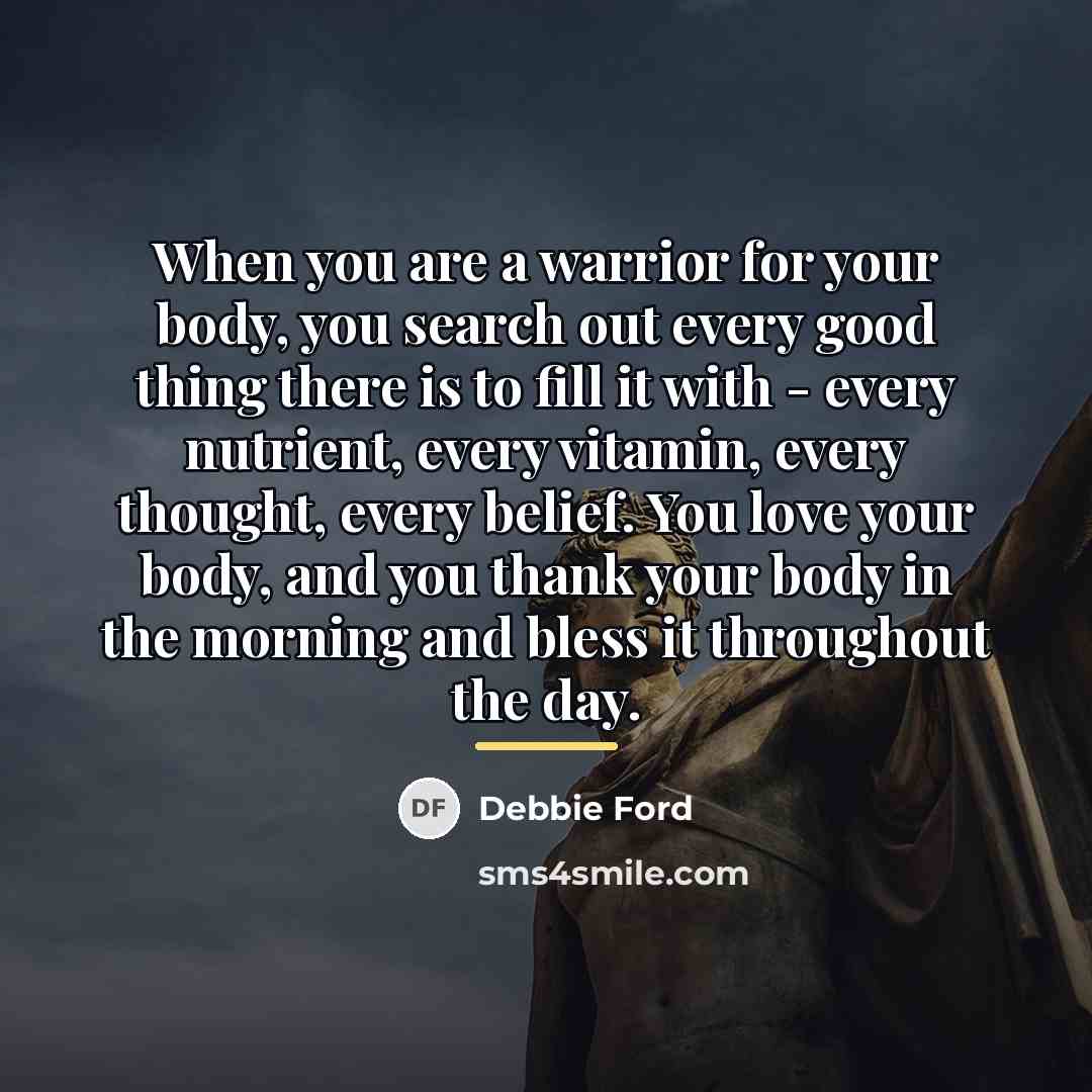 “When you are a warrior for your body, you search…” quote by Debbie Ford