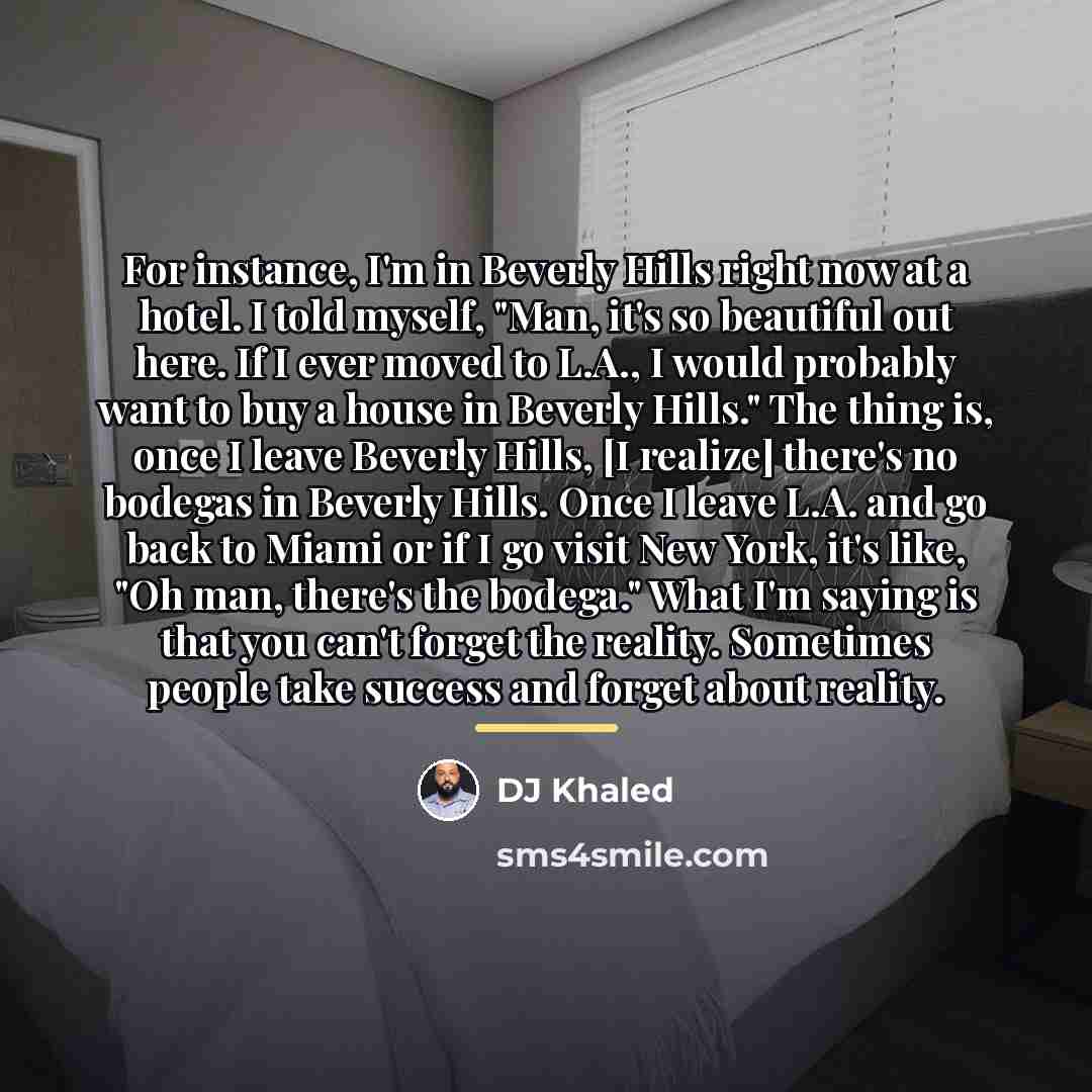 “For instance, I'm in Beverly Hills right now at a…” quote by DJ Khaled
