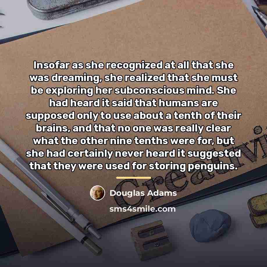“Insofar as she recognized at all that she was dreaming,…” quote by Douglas Adams