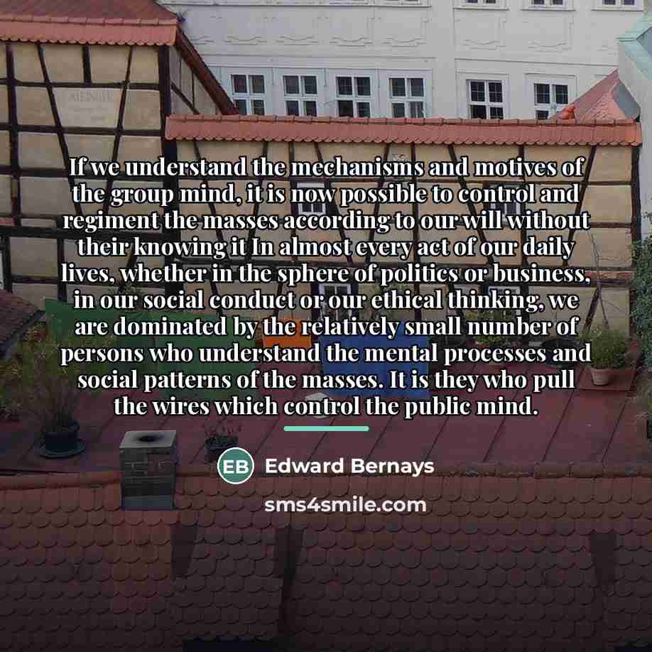 “If we understand the mechanisms and motives of the group…” quote by Edward Bernays