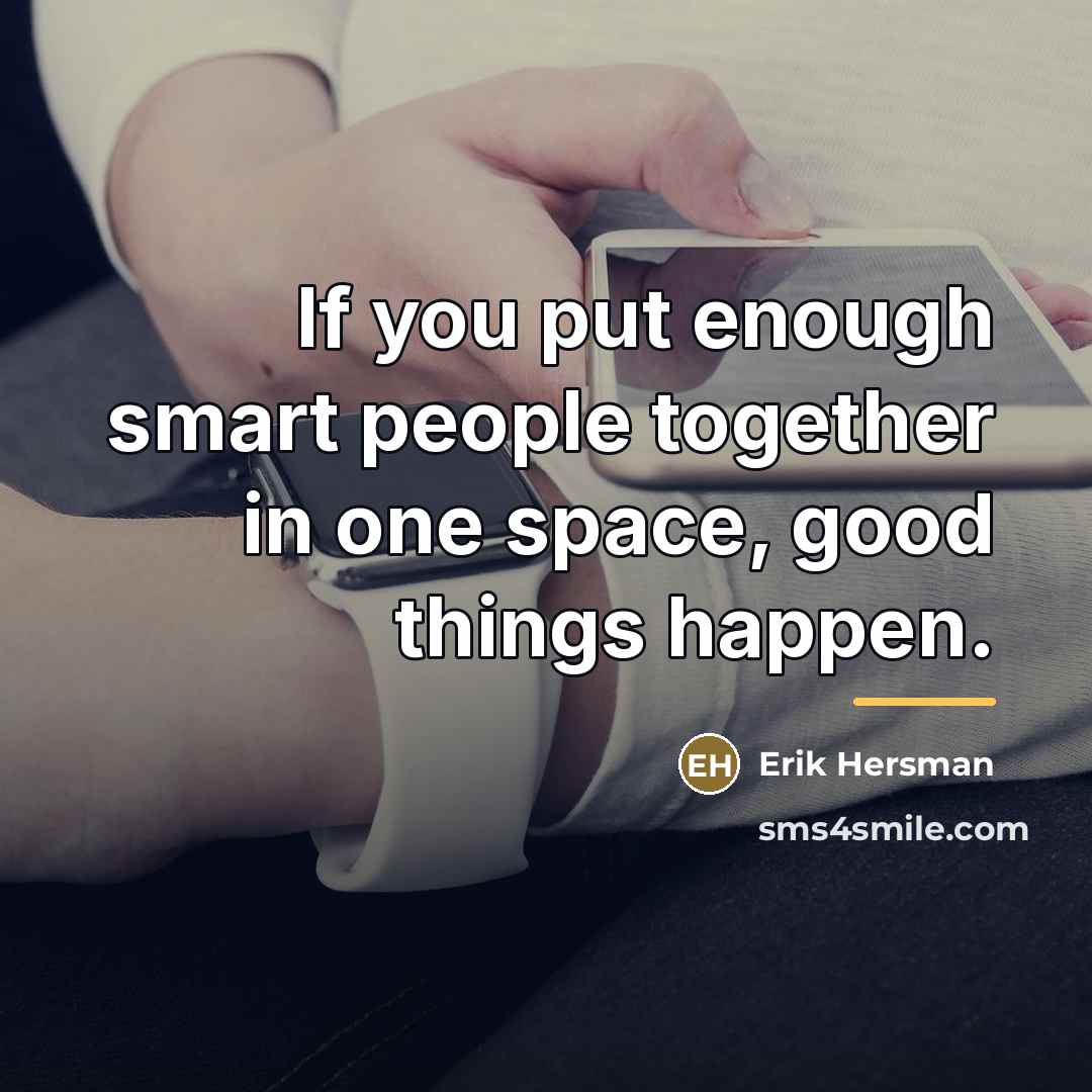 “If you put enough smart people together in one space,…” quote by Erik Hersman
