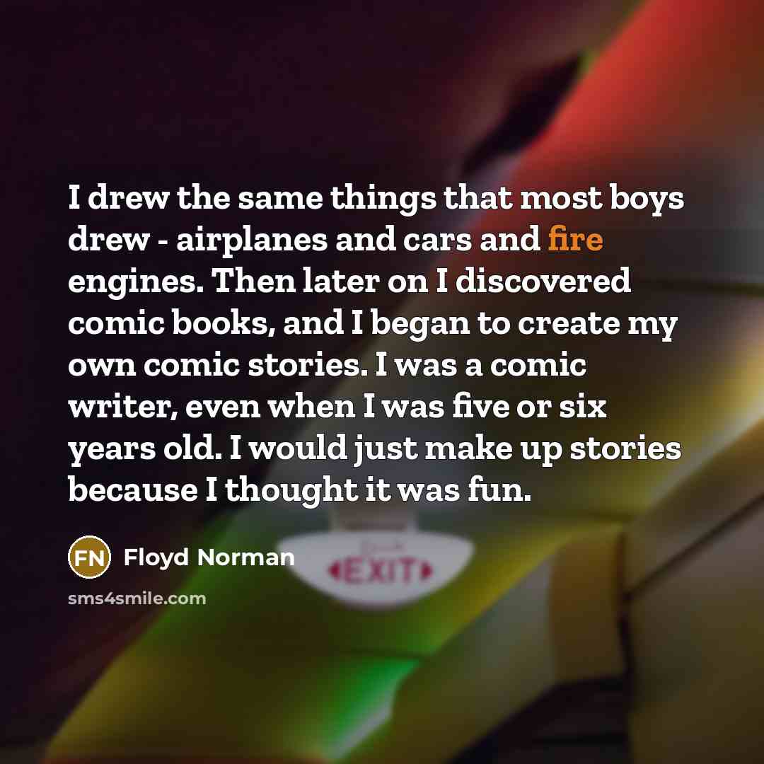 “I drew the same things that most boys drew -…” quote by Floyd Norman