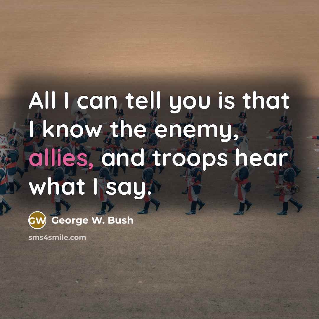 “All I can tell you is that I know the…” quote by George W. Bush