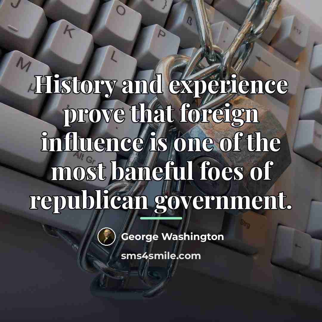 “History and experience prove that foreign influence is one of…” quote by George Washington