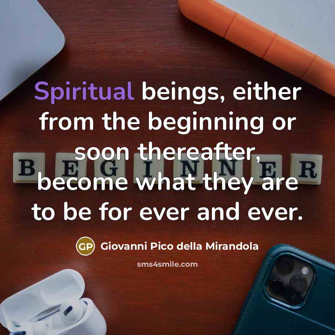 “Spiritual beings, either from the beginning or soon thereafter, become…” quote by Giovanni Pico della Mirandola