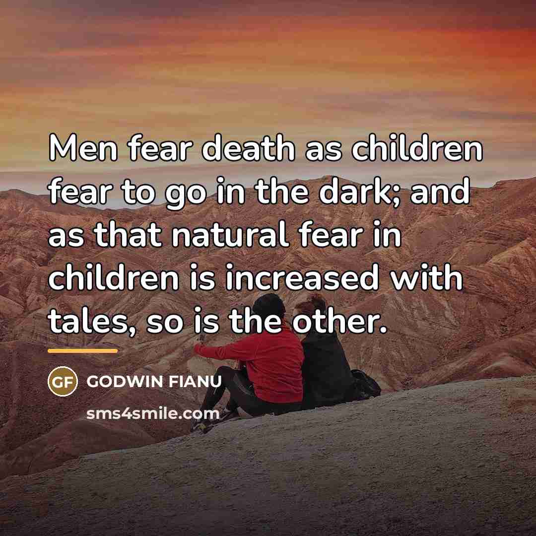 “Men fear death as children fear to go in the…” quote by Anonymous