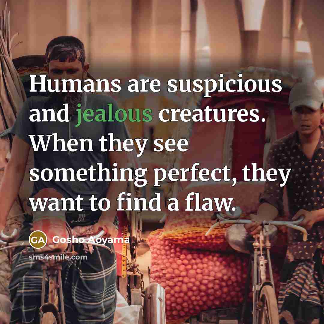 “Humans are suspicious and jealous creatures. When they see something…” quote by Gosho Aoyama