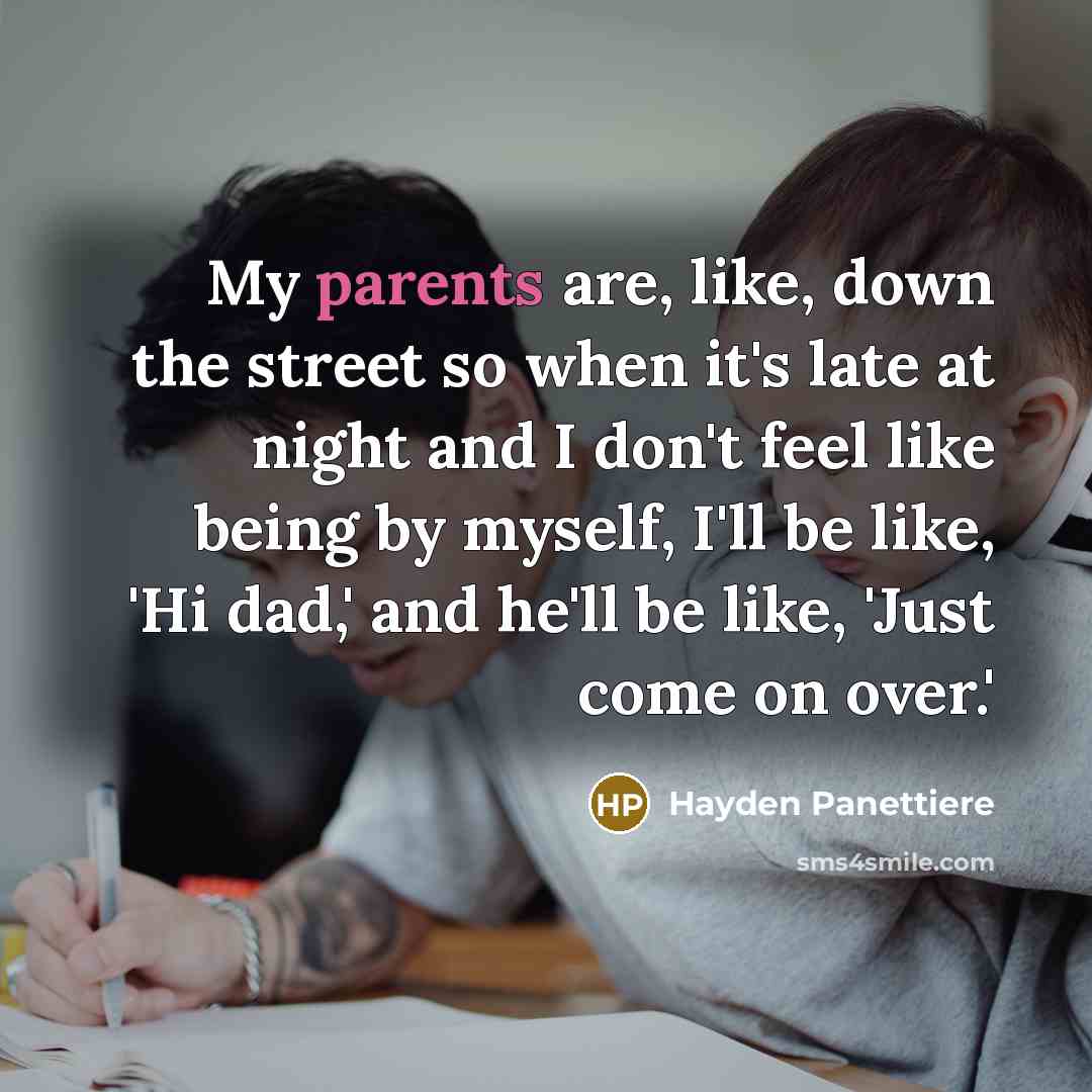 “My parents are, like, down the street so when it's…” quote by Hayden Panettiere