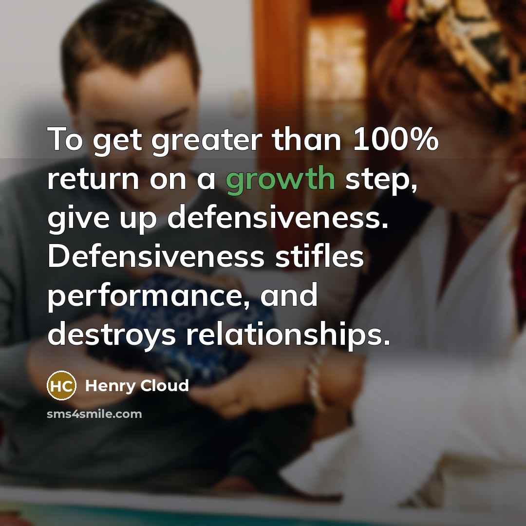 “To get greater than 100% return on a growth step,…” quote by Henry Cloud