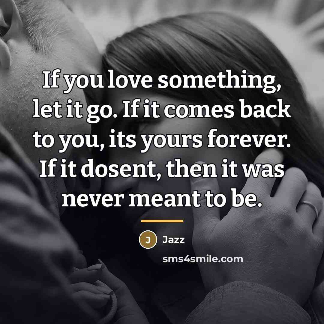“If you love something, let it go. If it comes…” quote by Jazz