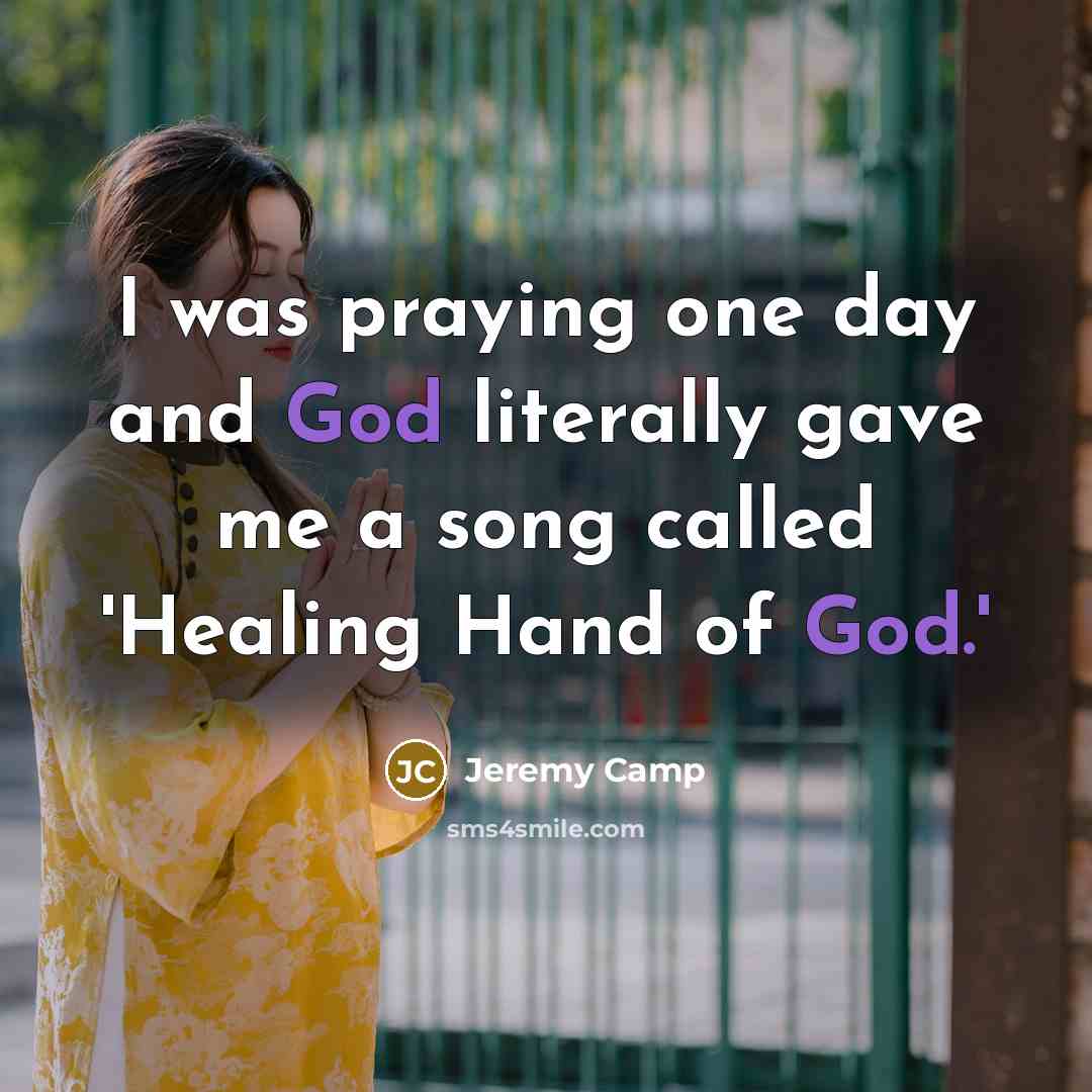 “I was praying one day and God literally gave me…” quote by Jeremy Camp