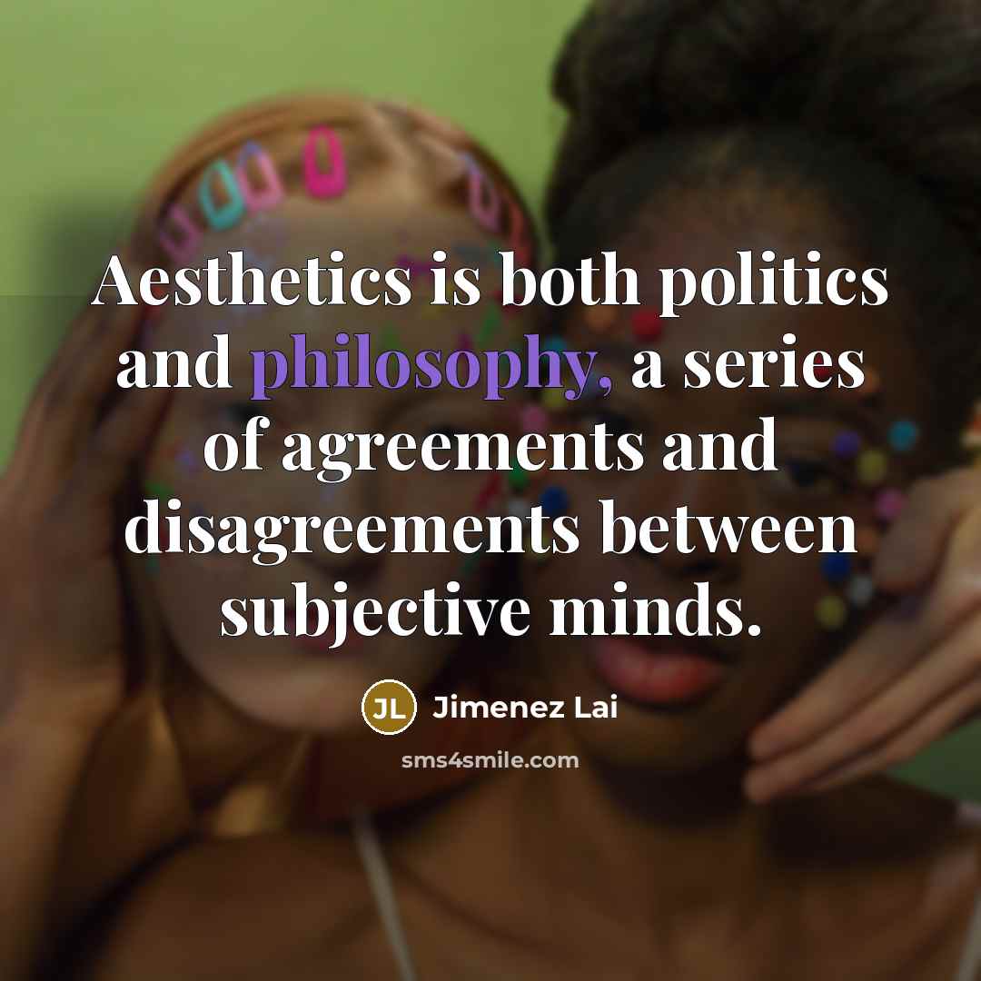 “Aesthetics is both politics and philosophy, a series of agreements…” quote by Jimenez Lai