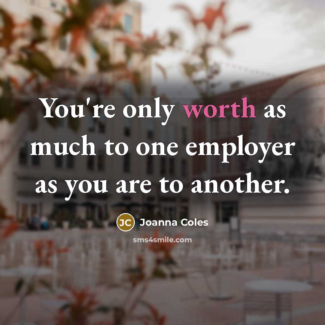 “You're only worth as much to one employer as you…” quote by Joanna Coles