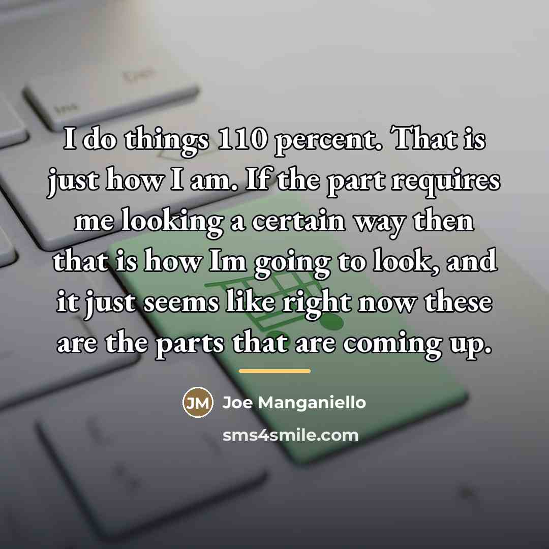 “I do things 110 percent. That is just how I…” quote by Joe Manganiello