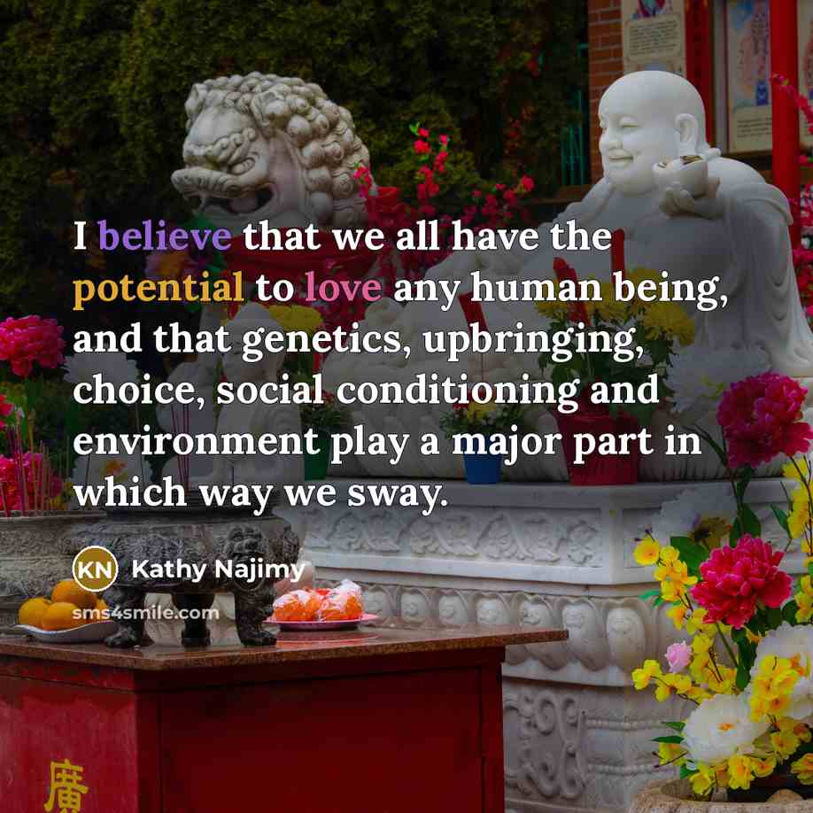 “I believe that we all have the potential to love…” quote by Kathy Najimy