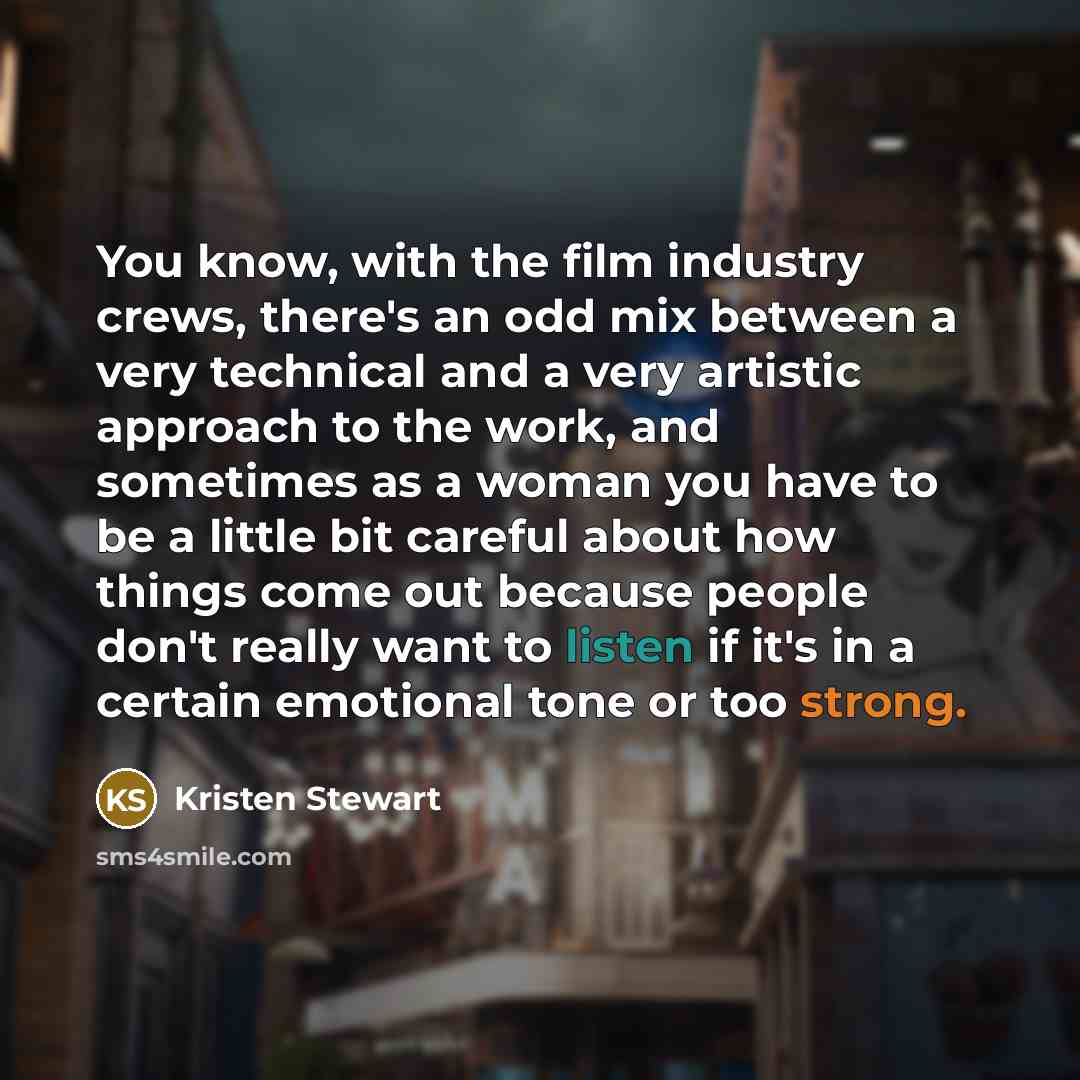 “You know, with the film industry crews, there's an odd…” quote by Kristen Stewart