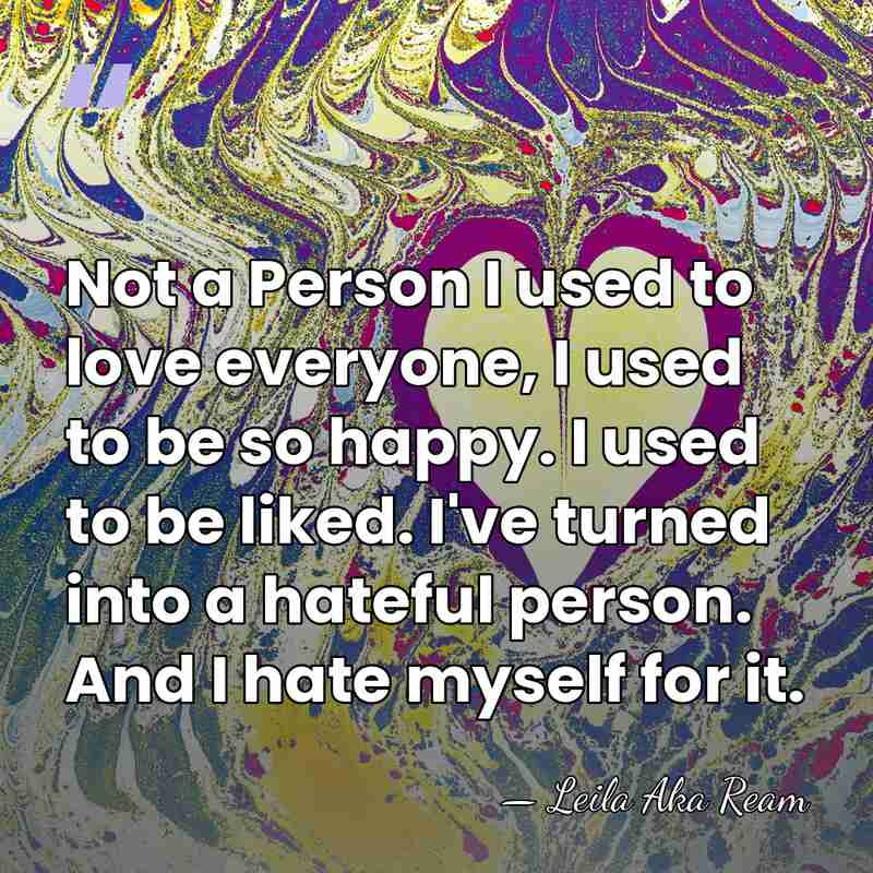 Not a Person I used to love everyone, I used to be&hellip; - Leila Aka Ream