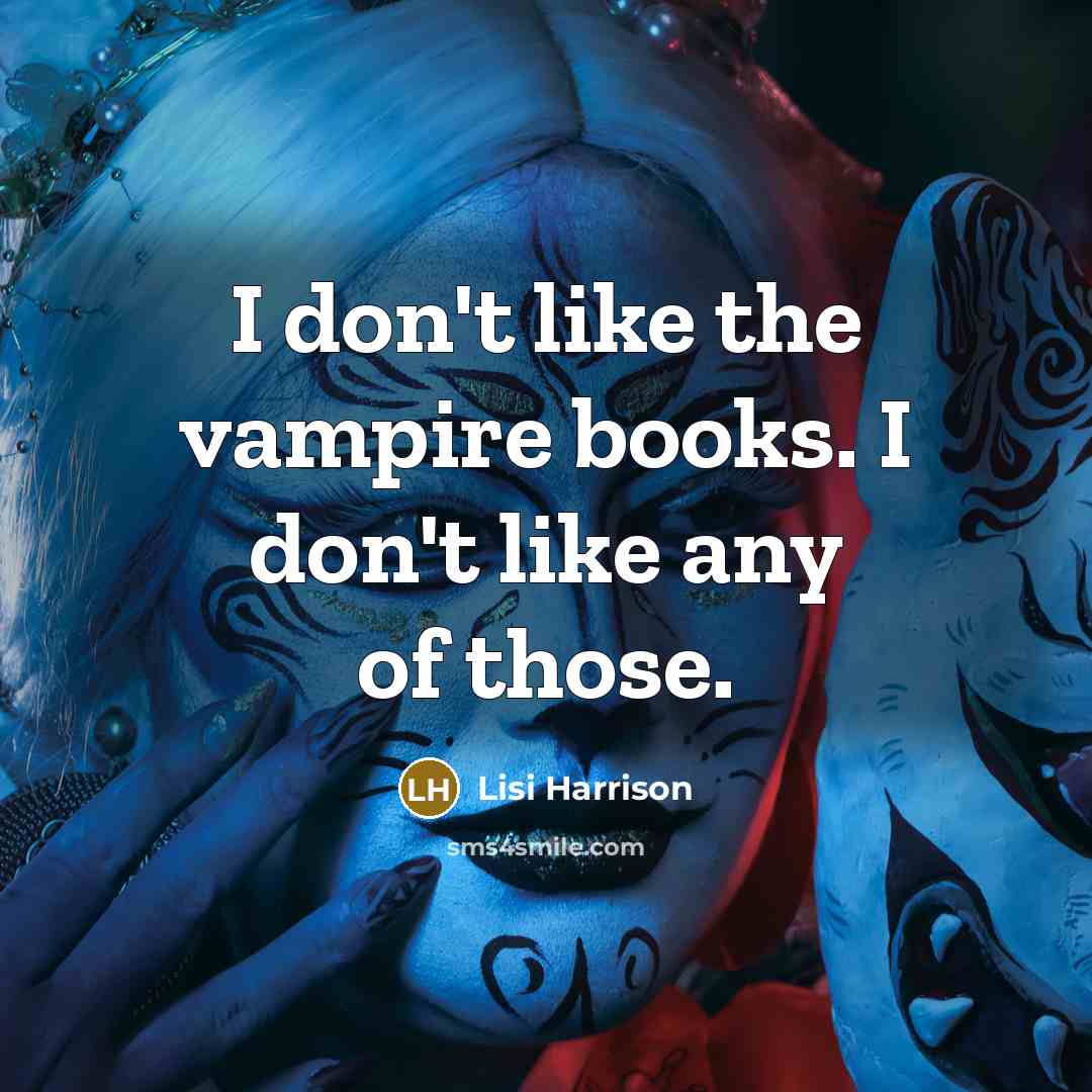 “I don't like the vampire books. I don't like any…” quote by Lisi Harrison