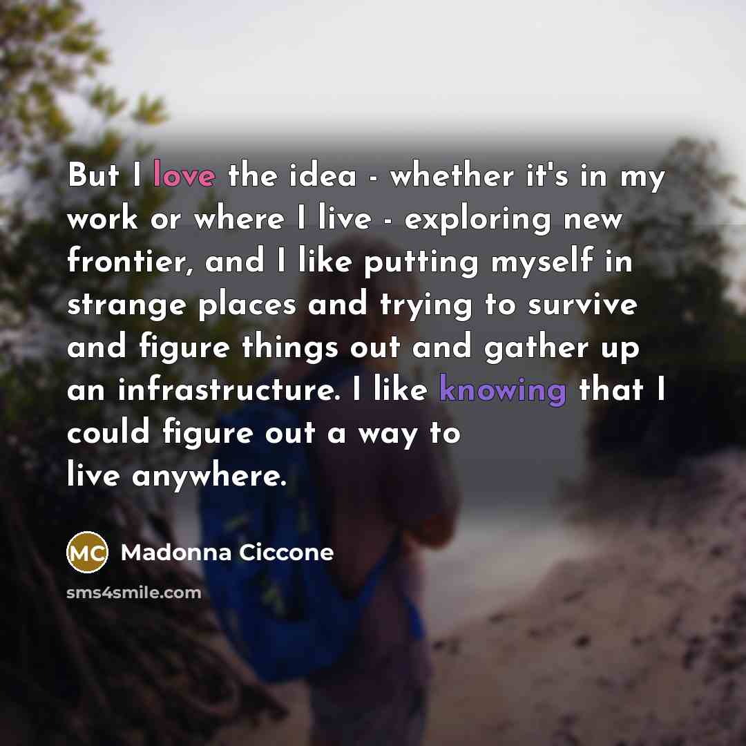 “But I love the idea - whether it's in my…” quote by Madonna Ciccone