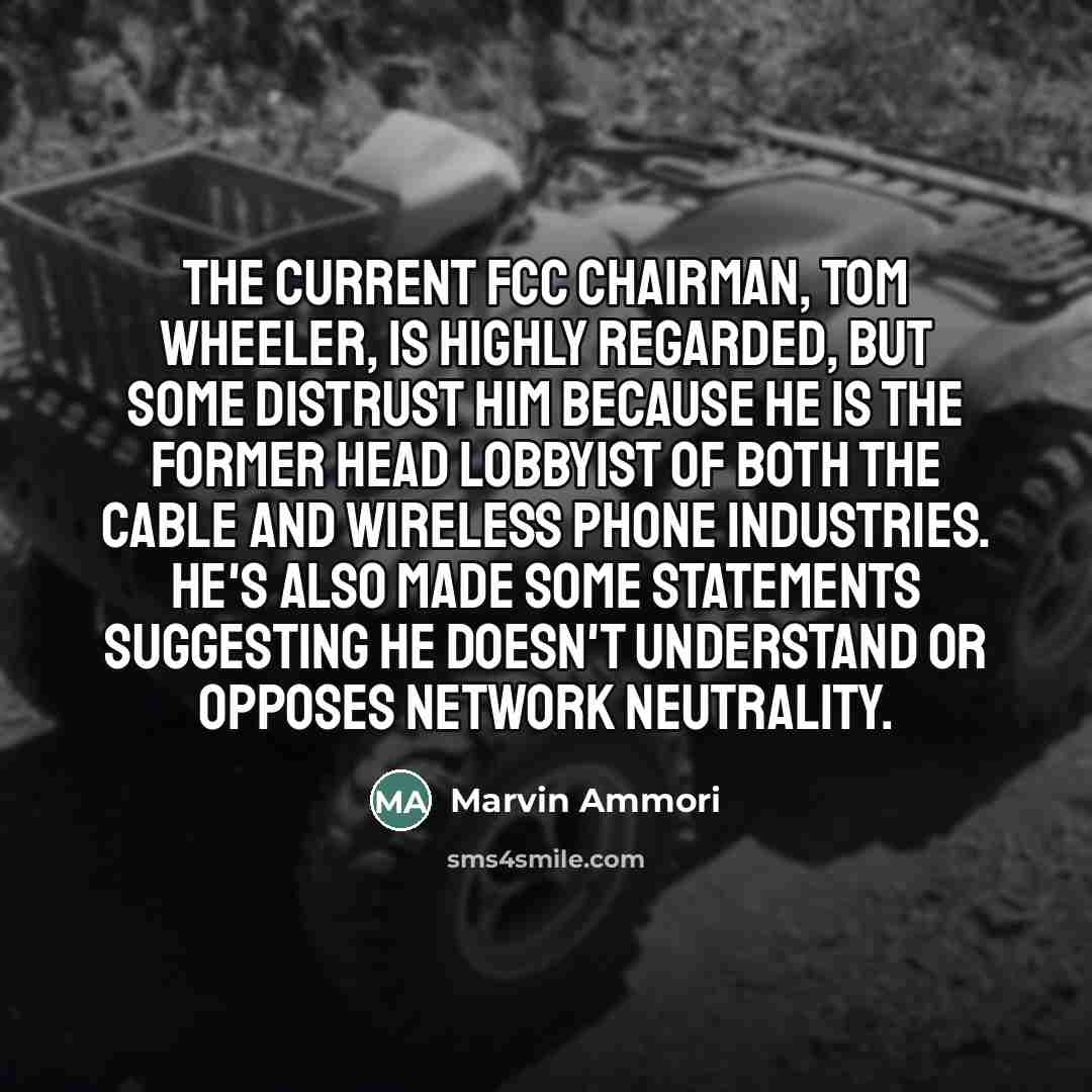 “The current FCC chairman, Tom Wheeler, is highly regarded, but…” quote by Marvin Ammori