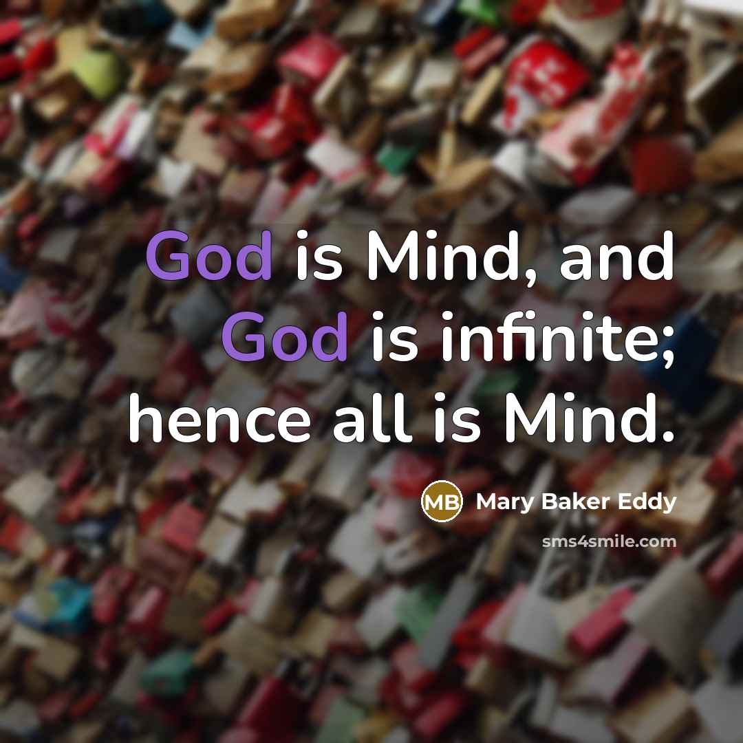 “God is Mind, and God is infinite; hence all is…” quote by Mary Baker Eddy