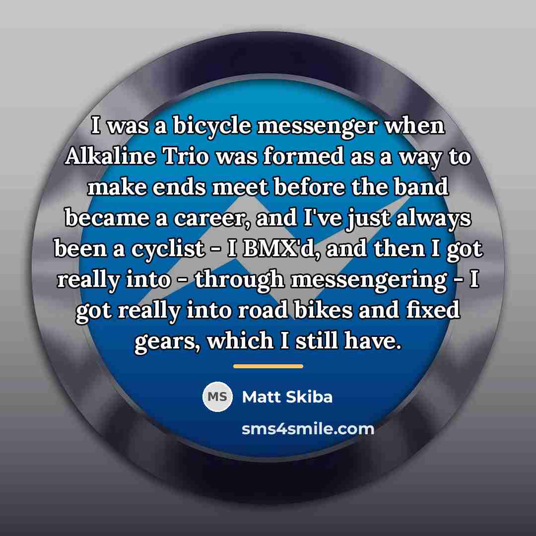 “I was a bicycle messenger when Alkaline Trio was formed…” quote by Matt Skiba