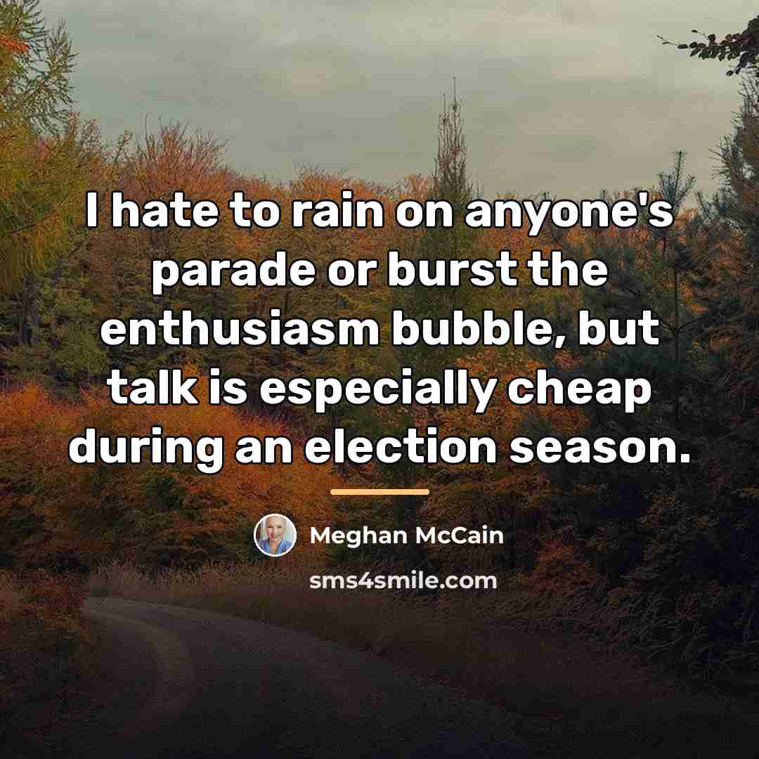 “I hate to rain on anyone's parade or burst the…” quote by Meghan McCain