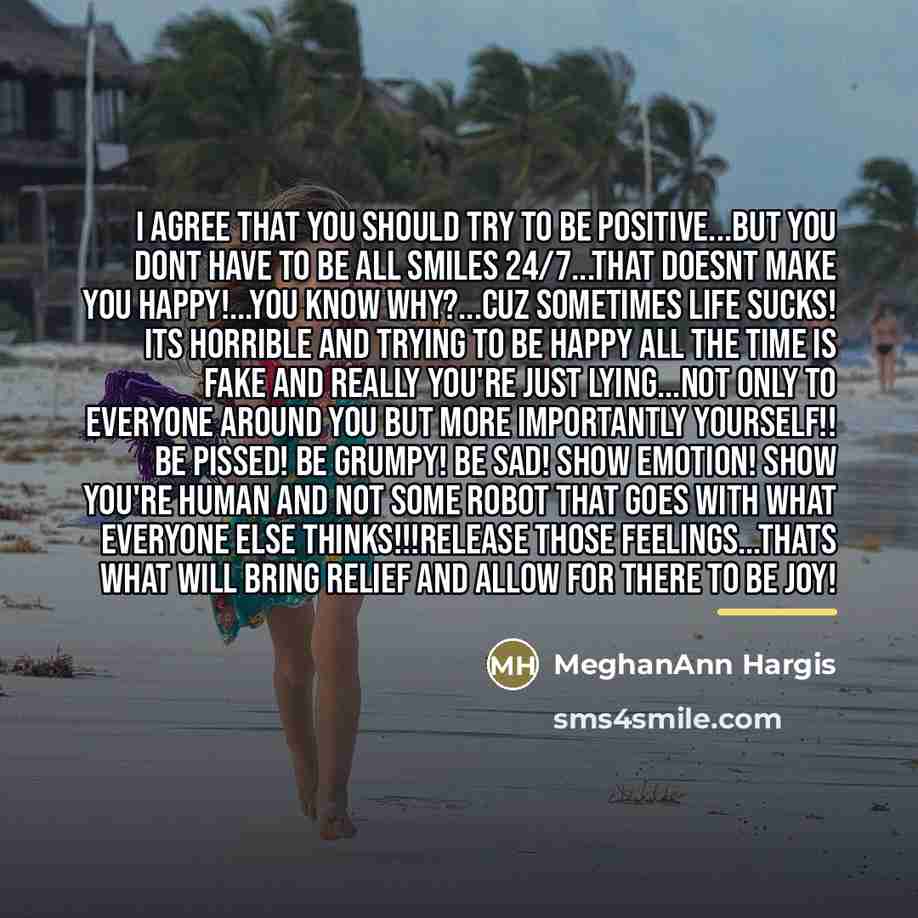 “I agree that you should try to be positive...but you…” quote by MeghanAnn Hargis