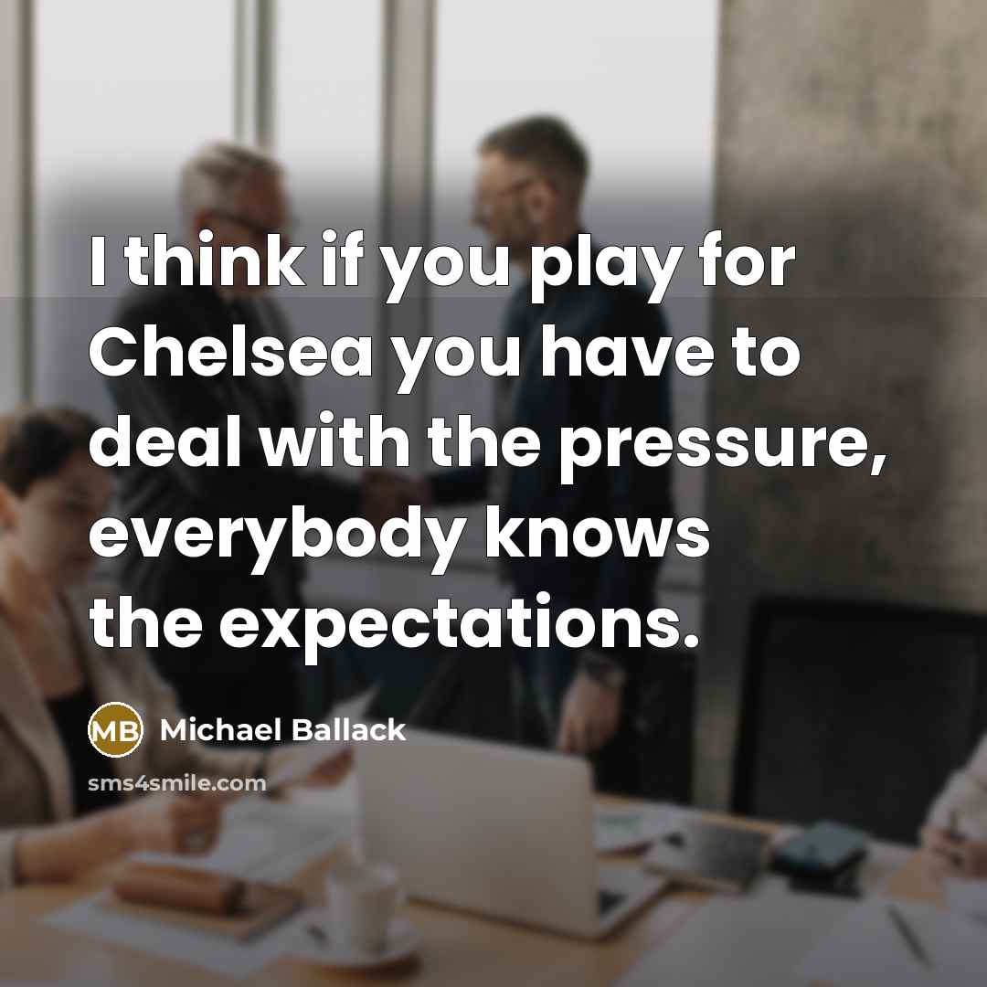 “I think if you play for Chelsea you have to…” quote by Michael Ballack