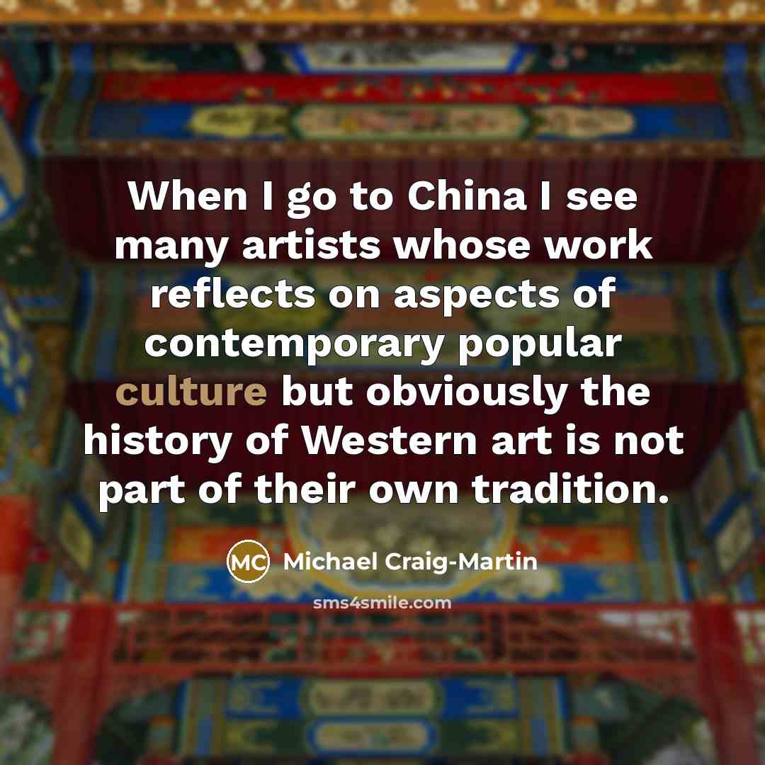 “When I go to China I see many artists whose…” quote by Michael Craig-Martin