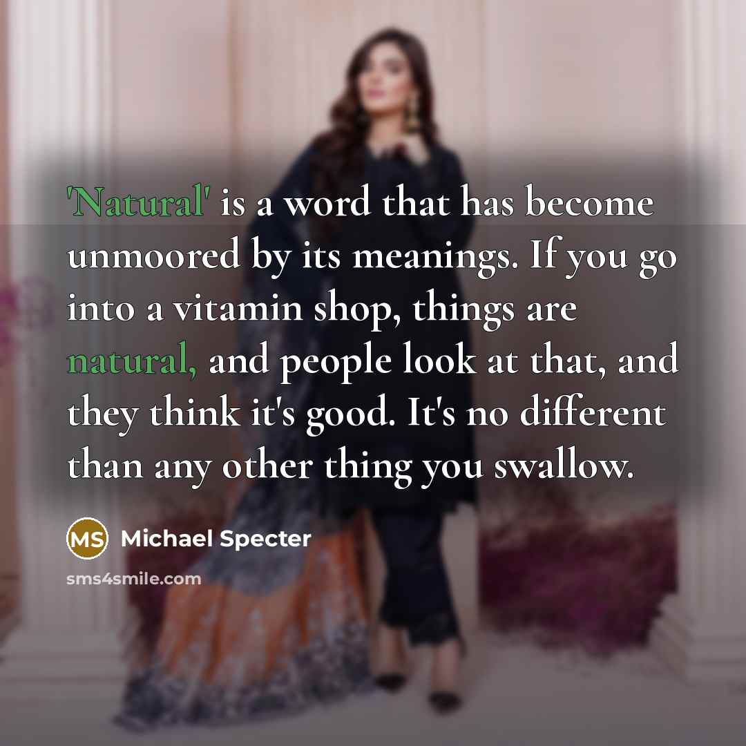 “'Natural' is a word that has become unmoored by its…” quote by Michael Specter