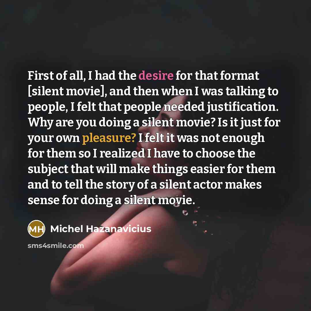 “First of all, I had the desire for that format…” quote by Michel Hazanavicius