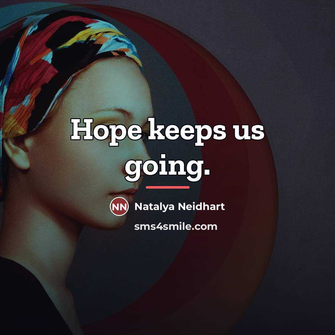 “Hope keeps us going.…” quote by Natalya Neidhart