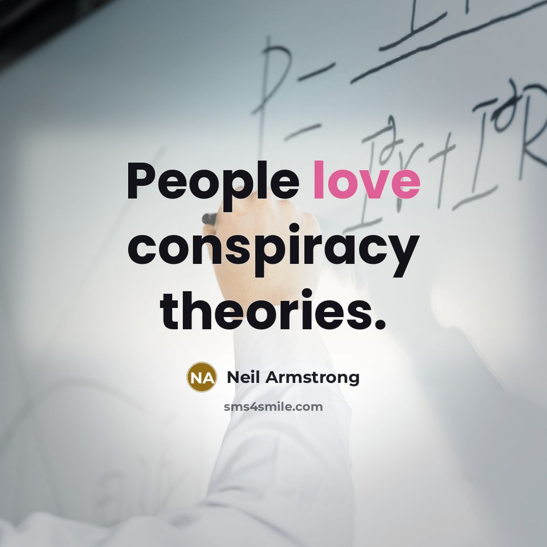 “People love conspiracy theories.…” quote by Neil Armstrong