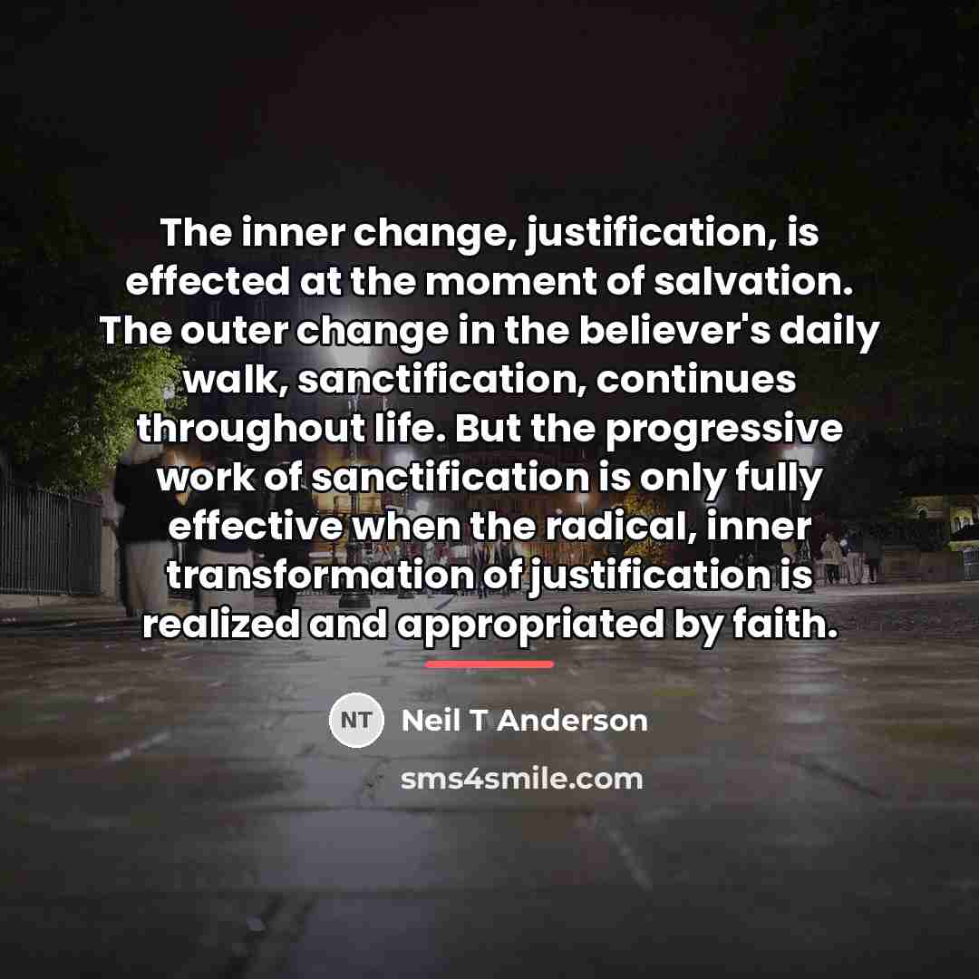 “The inner change, justification, is effected at the moment of…” quote by Neil T Anderson