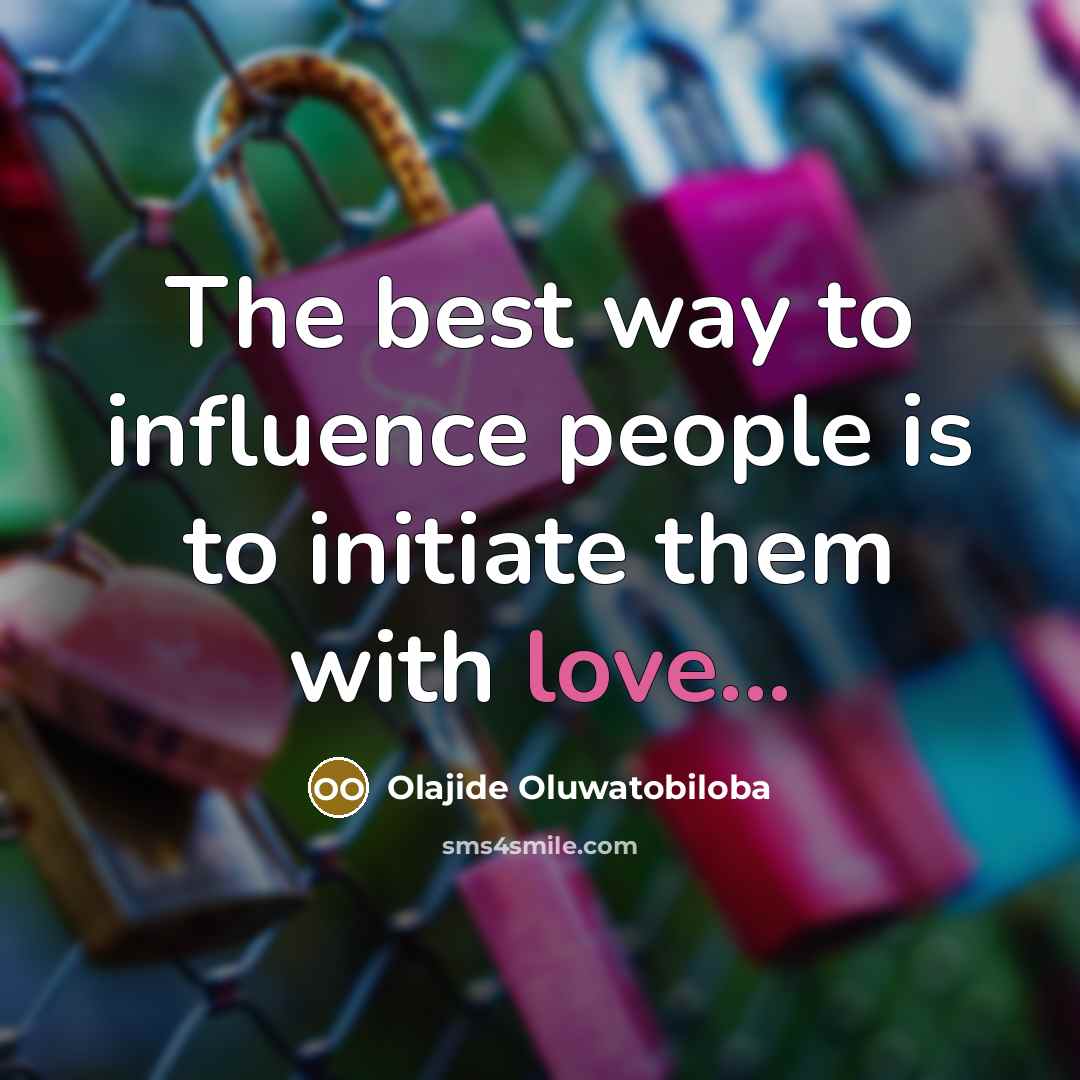 “The best way to influence people is to initiate them…” quote by Olajide Oluwatobiloba