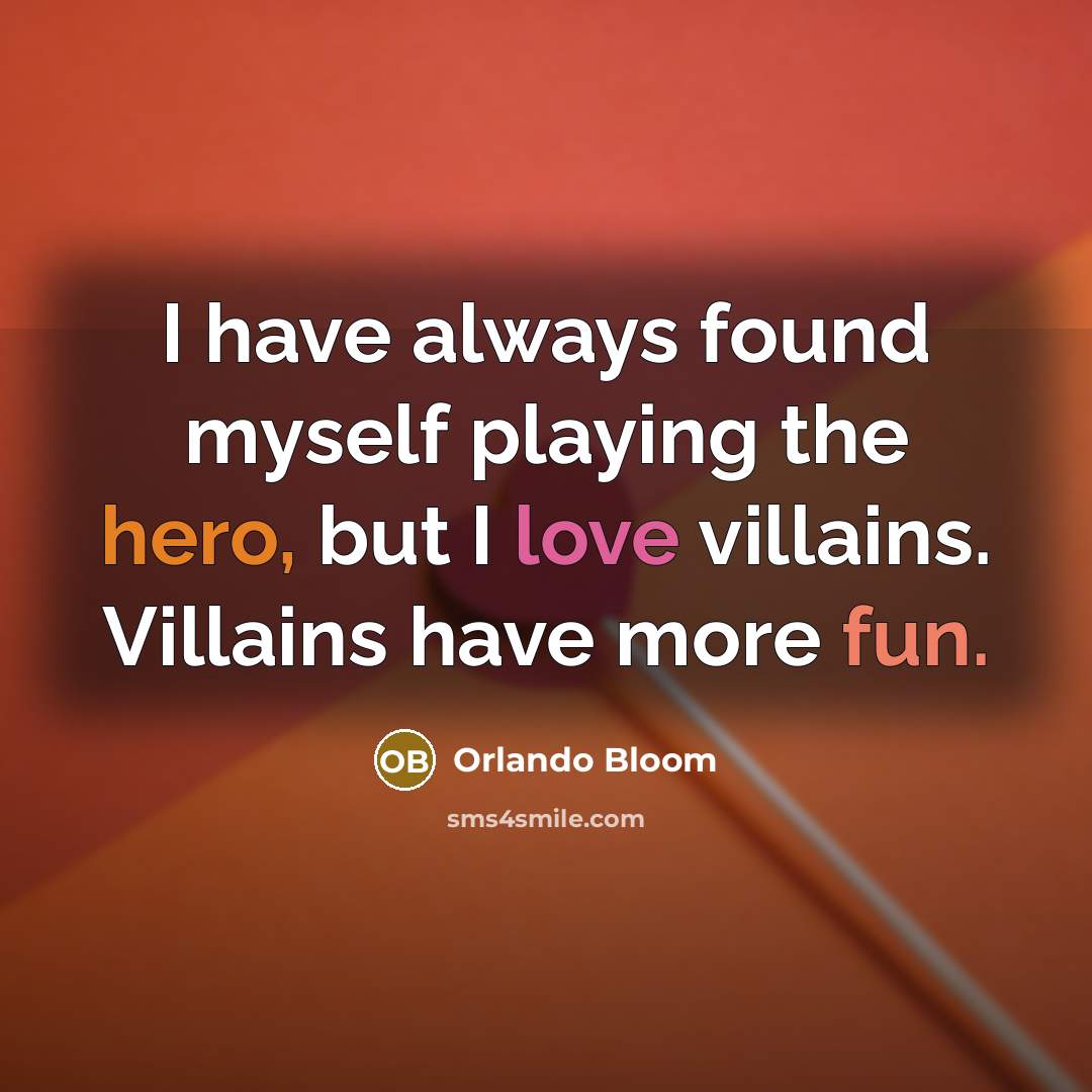 “I have always found myself playing the hero, but I…” quote by Orlando Bloom