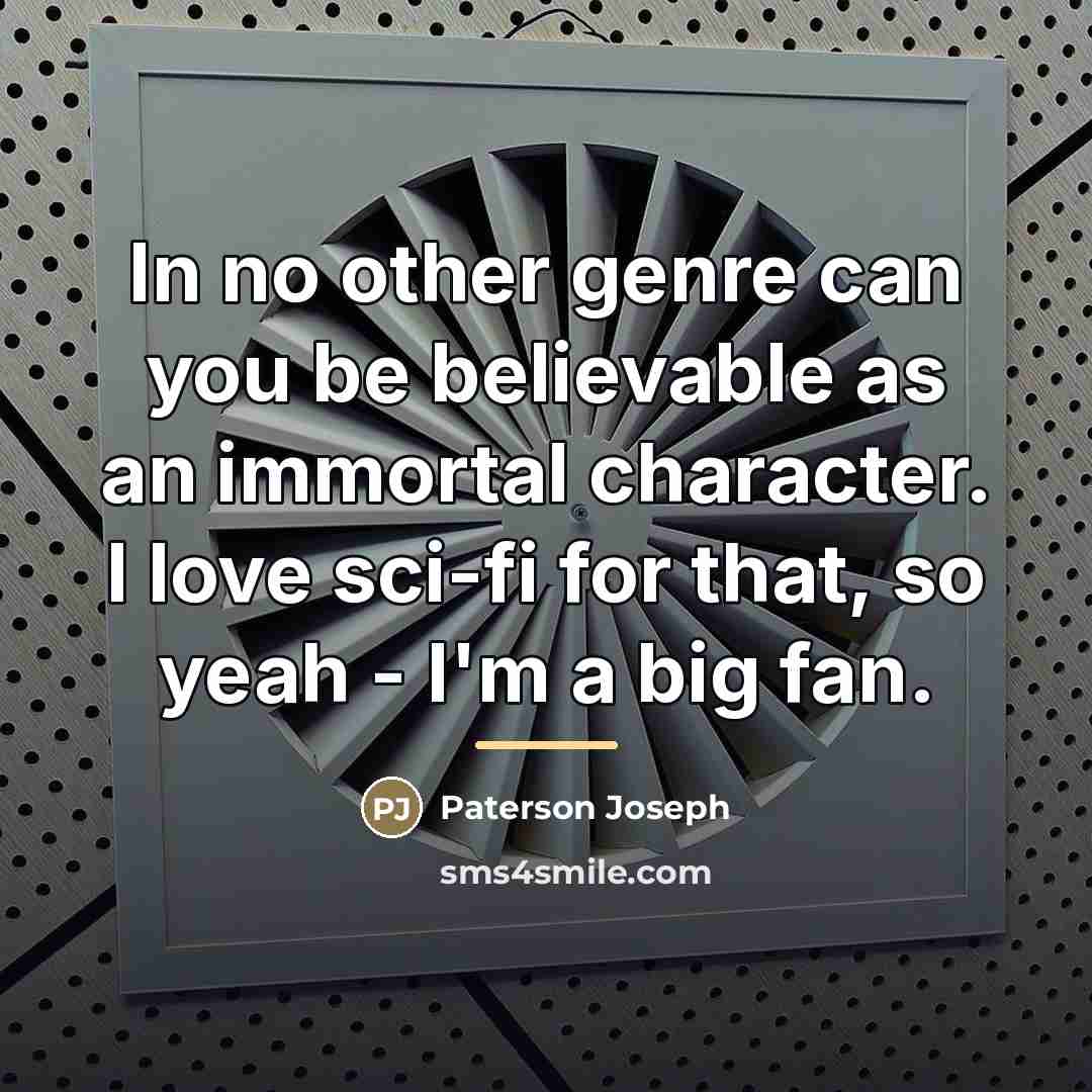 “In no other genre can you be believable as an…” quote by Paterson Joseph