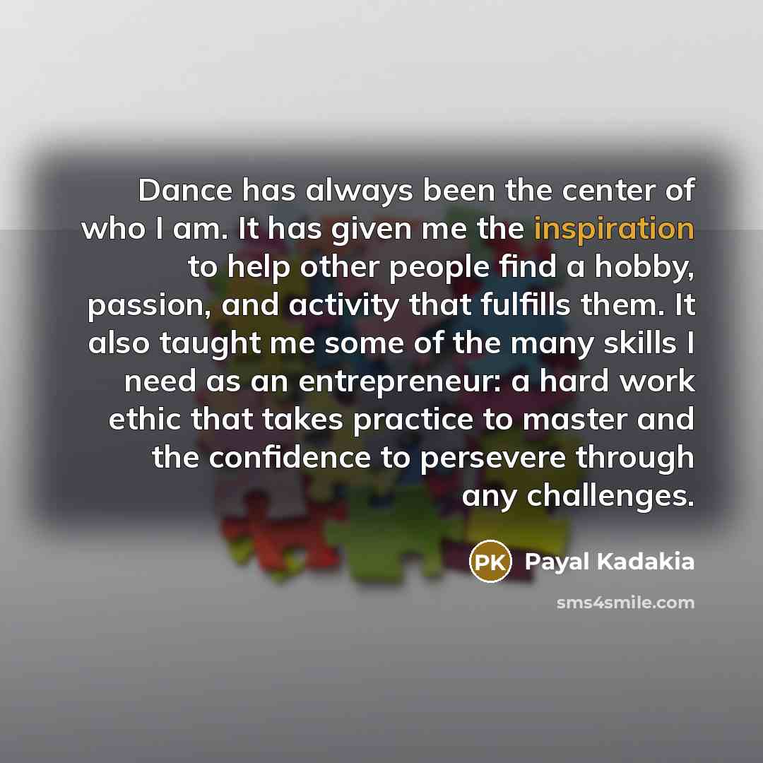 “Dance has always been the center of who I am.…” quote by Payal Kadakia