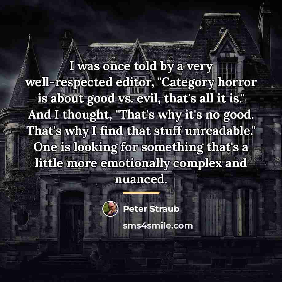 “I was once told by a very well-respected editor, "Category…” quote by Peter Straub