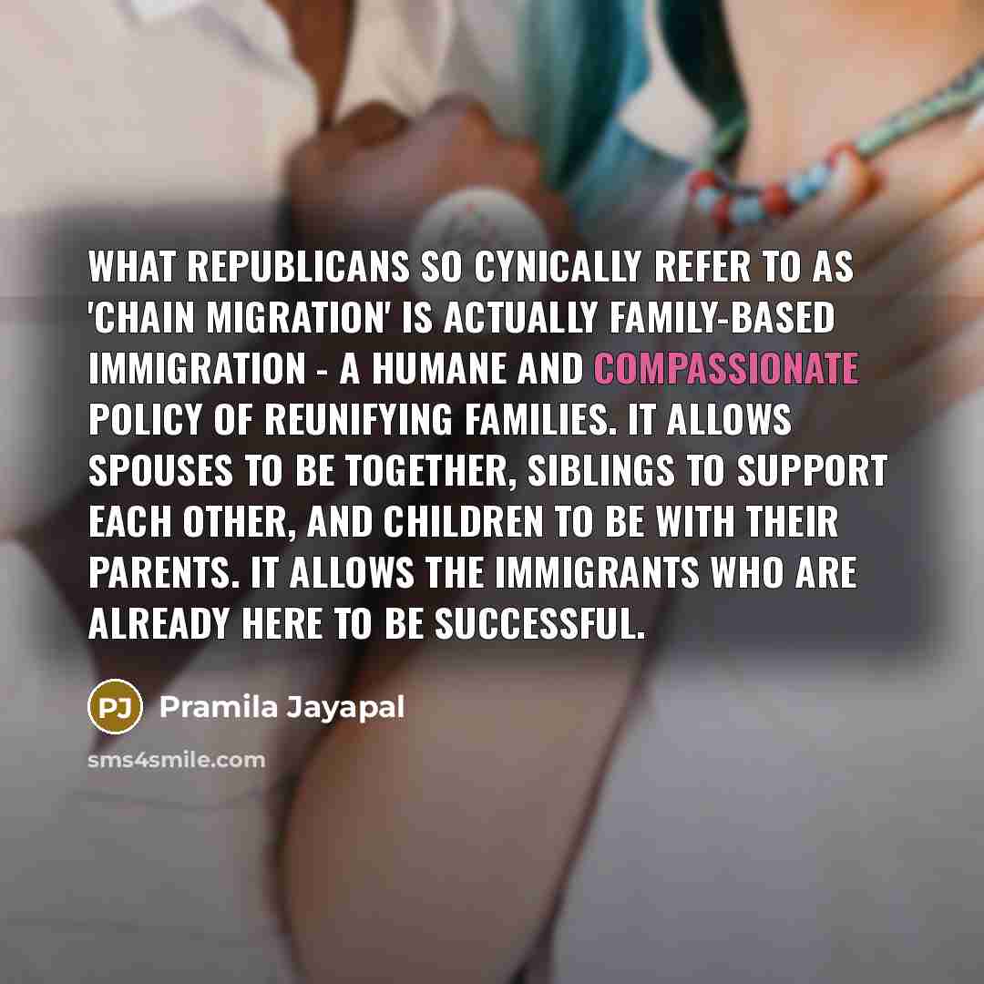 “What Republicans so cynically refer to as 'chain migration' is…” quote by Pramila Jayapal
