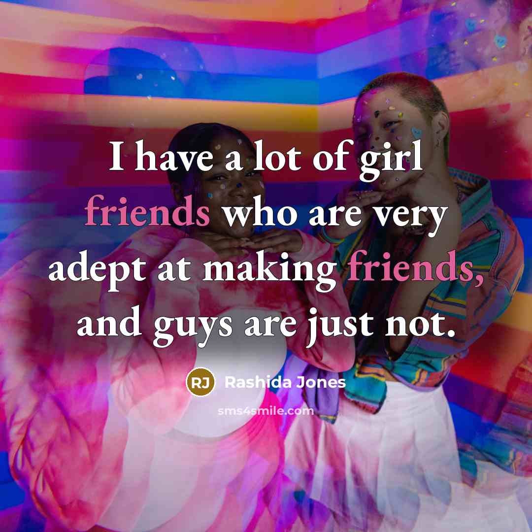 “I have a lot of girl friends who are very…” quote by Rashida Jones