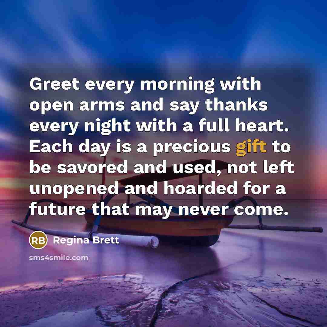 “Greet every morning with open arms and say thanks every…” quote by Regina Brett