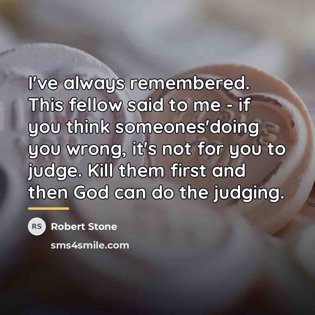 “I've always remembered. This fellow said to me - if…” quote by Robert Stone