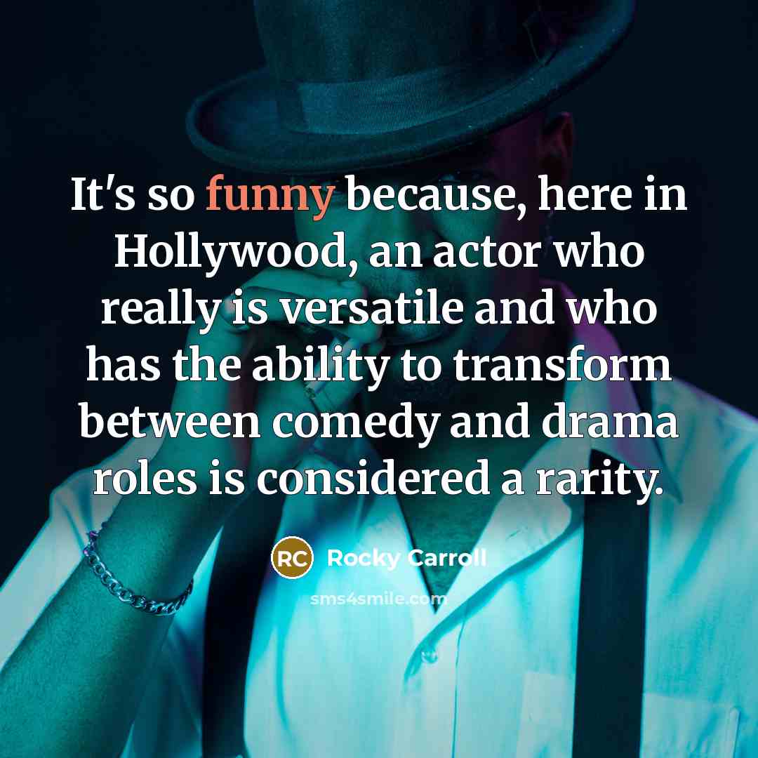 “It's so funny because, here in Hollywood, an actor who…” quote by Rocky Carroll