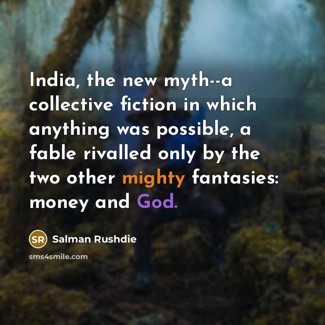 “India, the new myth--a collective fiction in which anything was…” quote by Salman Rushdie