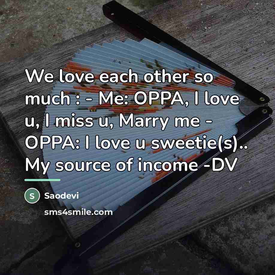 “We love each other so much : - Me: OPPA,…” quote by Saodevi